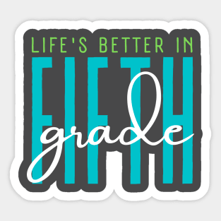 Life's better in fifth grade. Sticker